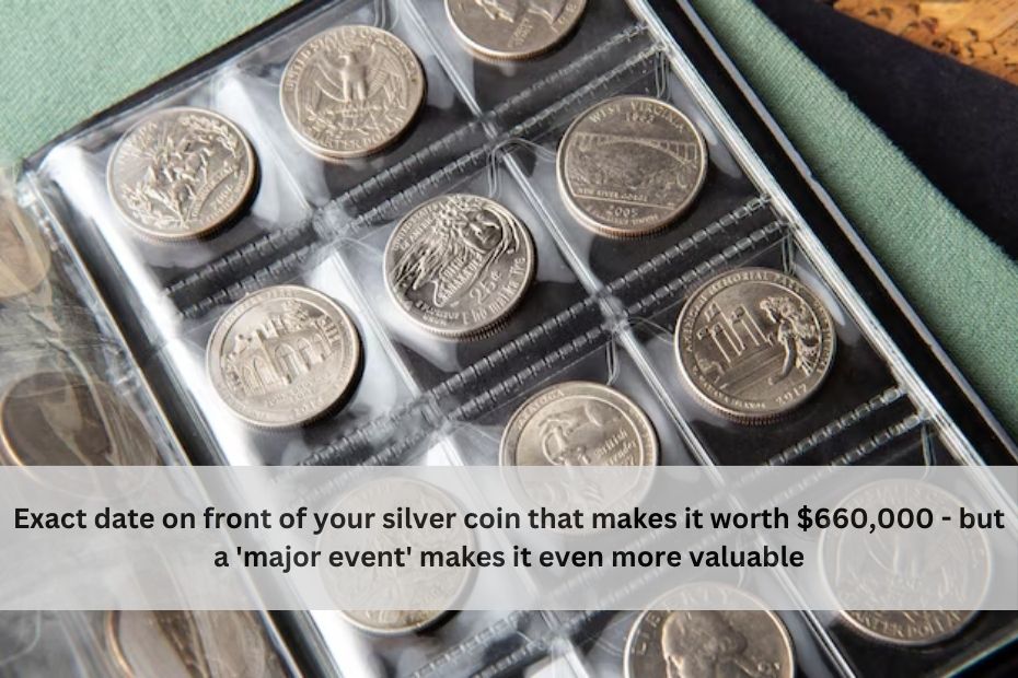 Exact date on front of your silver coin that makes it worth $660,000 - but a 'major event' makes it even more valuable