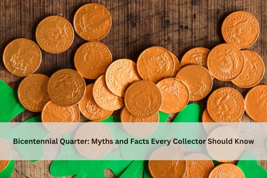 Bicentennial Quarter: Myths and Facts Every Collector Should Know